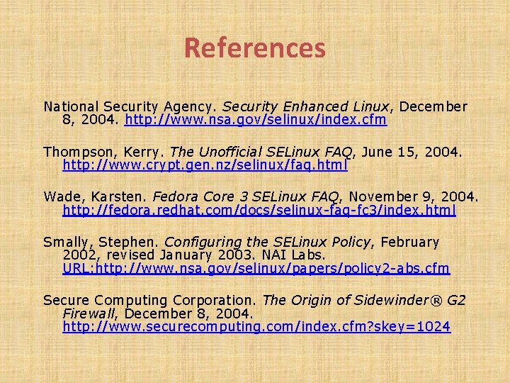 References National Security Agency. Security Enhanced Linux, December 8, 2004. http: //www. nsa. gov/selinux/index.