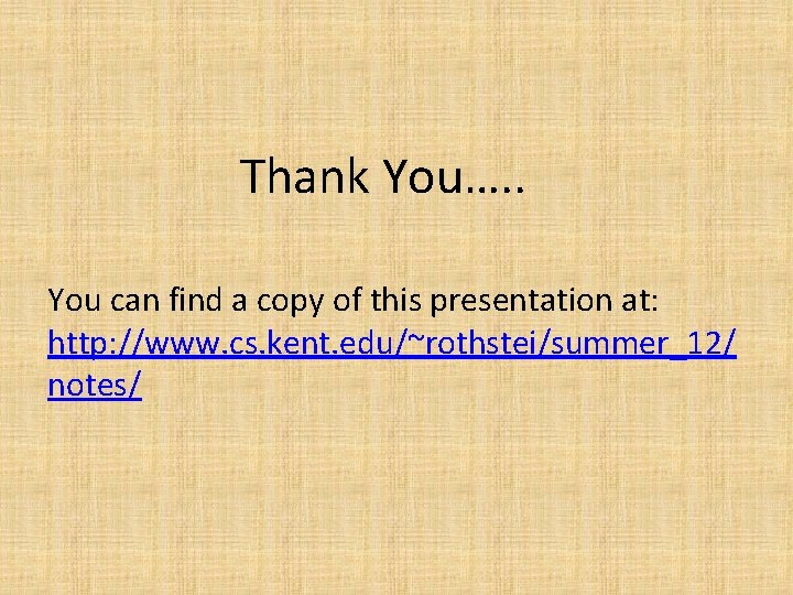 Thank You…. . You can find a copy of this presentation at: http: //www.