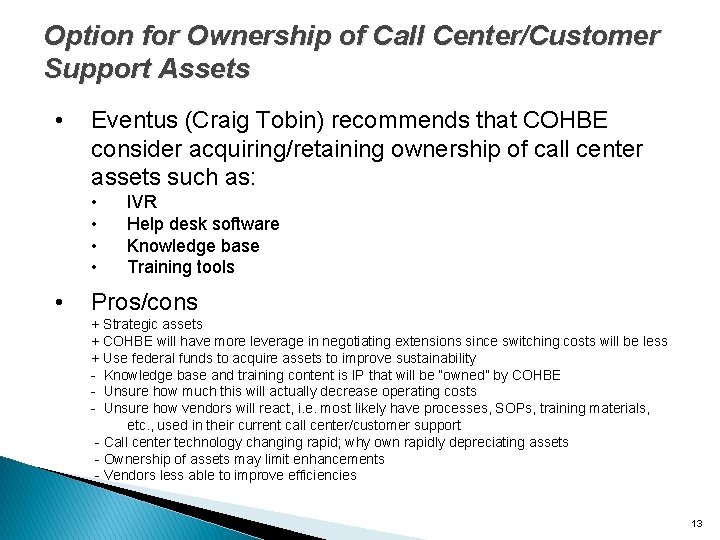 Option for Ownership of Call Center/Customer Support Assets • Eventus (Craig Tobin) recommends that