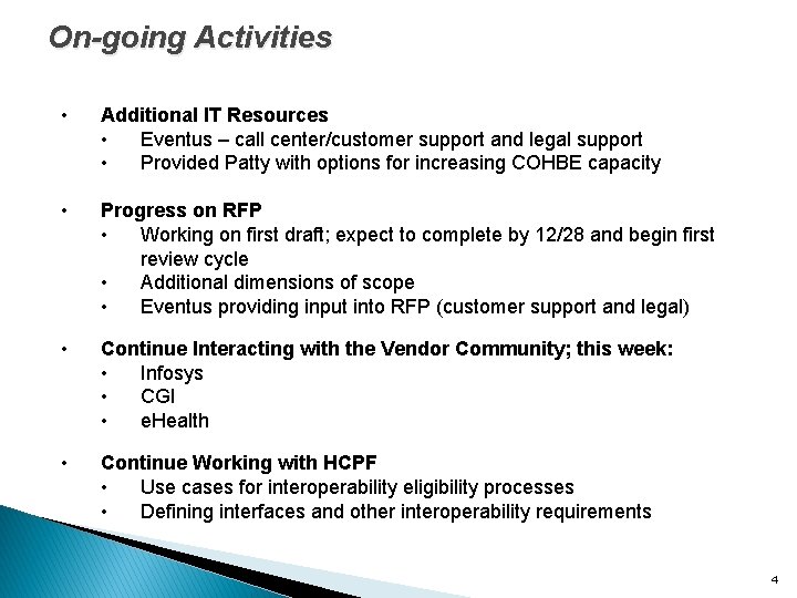 On-going Activities • Additional IT Resources • Eventus – call center/customer support and legal