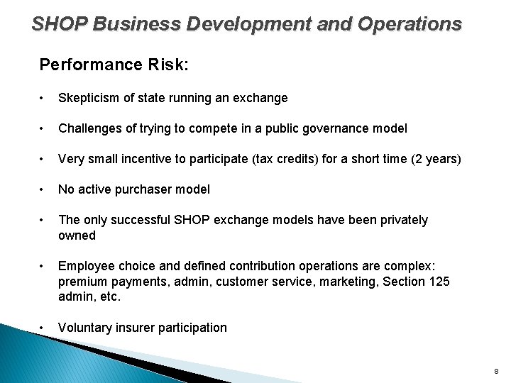 SHOP Business Development and Operations Performance Risk: • Skepticism of state running an exchange