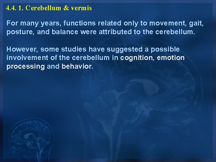 4. 4. 1. Cerebellum & vermis For many years, functions related only to movement, 4. 4. 1. Cerebellum & vermis For many years, functions related only to movement,