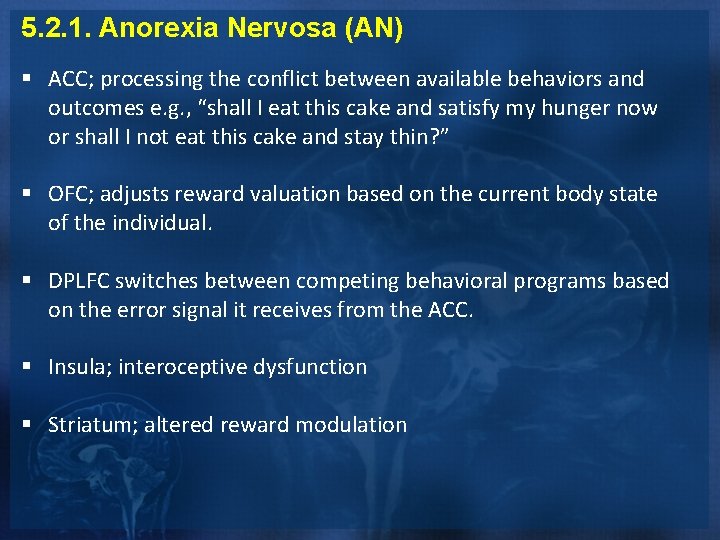 5. 2. 1. Anorexia Nervosa (AN) § ACC; processing the conflict between available behaviors 5. 2. 1. Anorexia Nervosa (AN) § ACC; processing the conflict between available behaviors