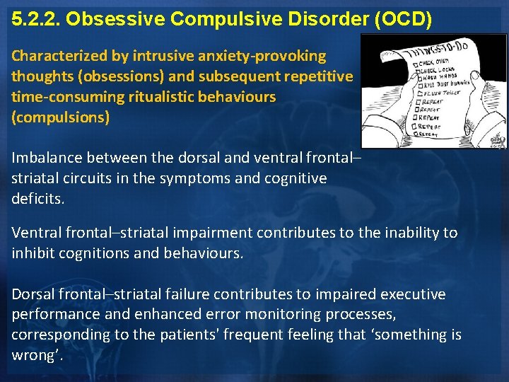 5. 2. 2. Obsessive Compulsive Disorder (OCD) Characterized by intrusive anxiety-provoking thoughts (obsessions) and