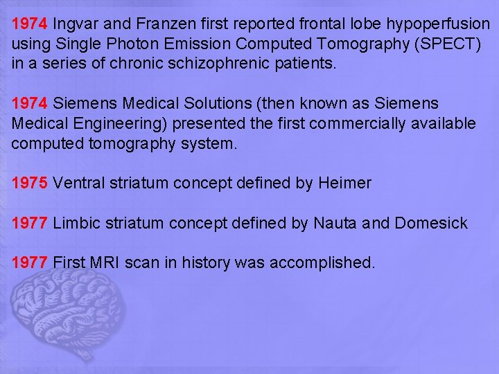 1974 Ingvar and Franzen first reported frontal lobe hypoperfusion using Single Photon Emission Computed 1974 Ingvar and Franzen first reported frontal lobe hypoperfusion using Single Photon Emission Computed