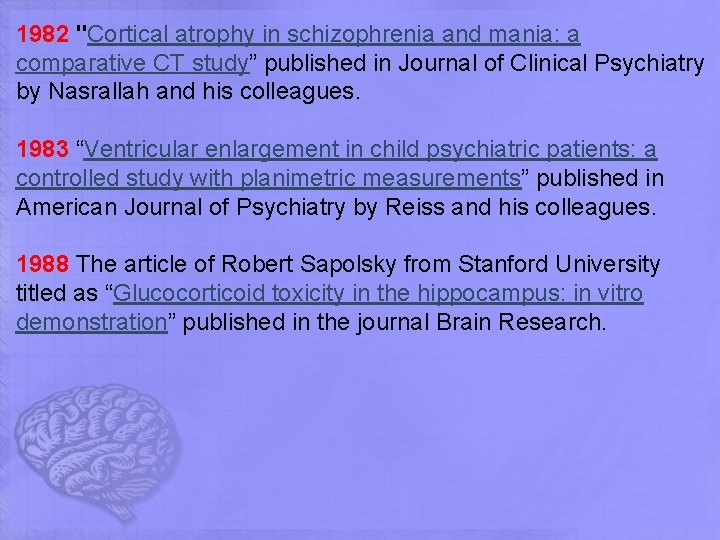 1982 "Cortical atrophy in schizophrenia and mania: a comparative CT study” published in Journal 1982 "Cortical atrophy in schizophrenia and mania: a comparative CT study” published in Journal