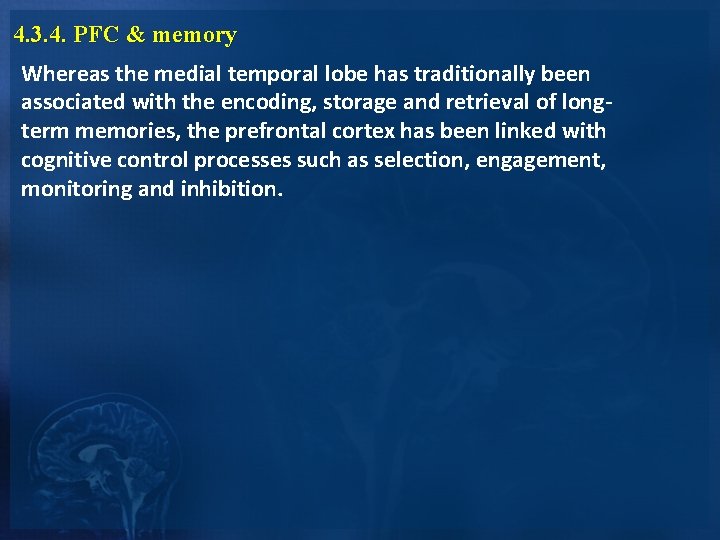 4. 3. 4. PFC & memory Whereas the medial temporal lobe has traditionally been