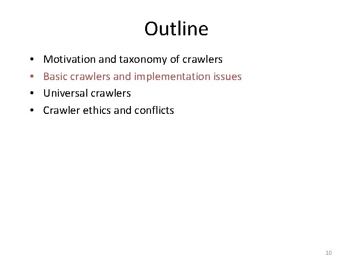 Outline • • Motivation and taxonomy of crawlers Basic crawlers and implementation issues Universal