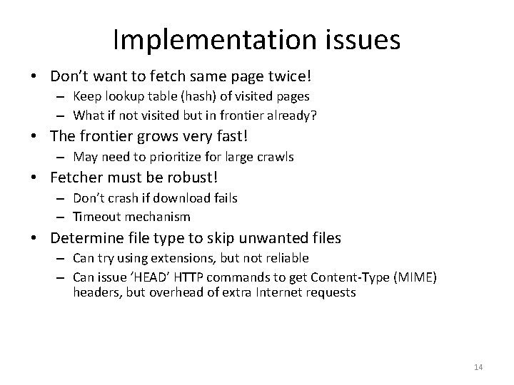 Implementation issues • Don’t want to fetch same page twice! – Keep lookup table