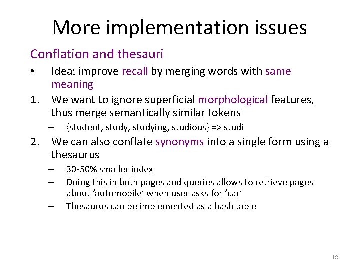 More implementation issues Conflation and thesauri Idea: improve recall by merging words with same