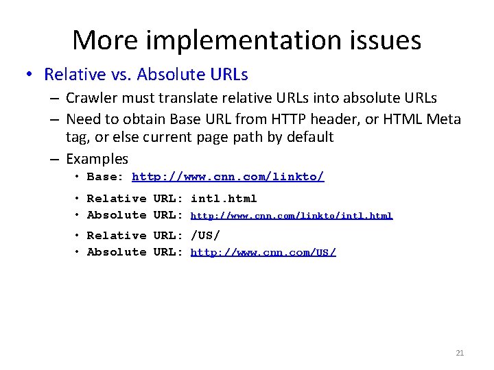 More implementation issues • Relative vs. Absolute URLs – Crawler must translate relative URLs