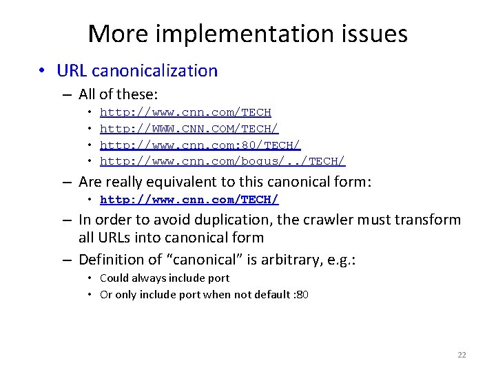 More implementation issues • URL canonicalization – All of these: • • http: //www.