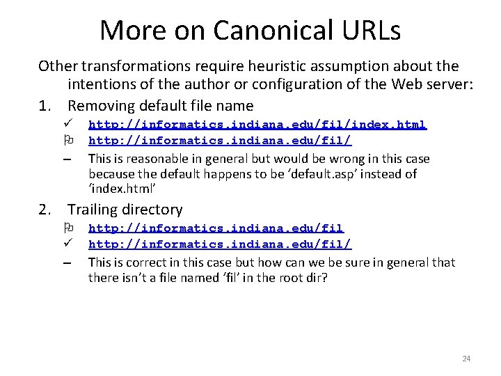 More on Canonical URLs Other transformations require heuristic assumption about the intentions of the