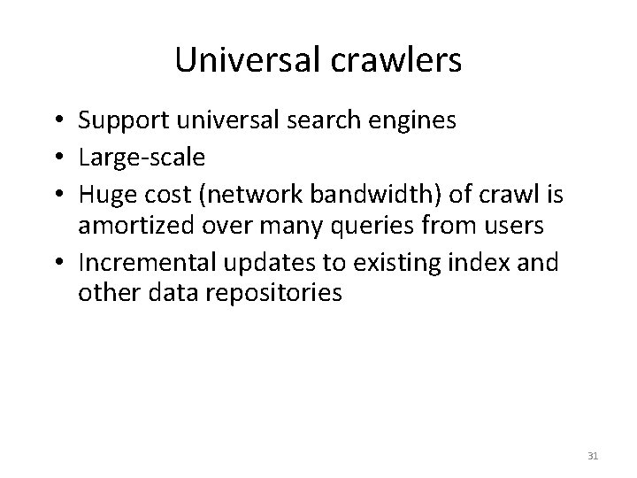Universal crawlers • Support universal search engines • Large-scale • Huge cost (network bandwidth)