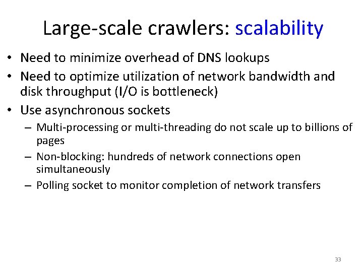 Large-scale crawlers: scalability • Need to minimize overhead of DNS lookups • Need to