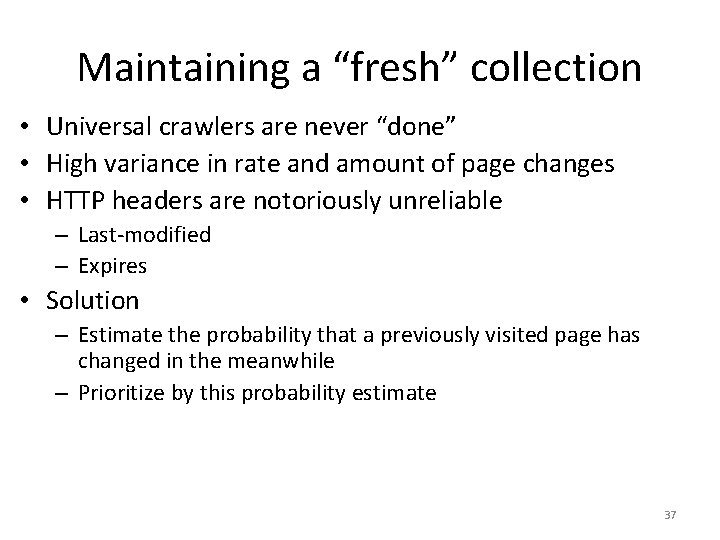Maintaining a “fresh” collection • Universal crawlers are never “done” • High variance in