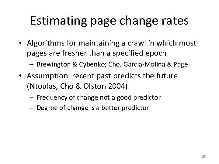 Estimating page change rates • Algorithms for maintaining a crawl in which most pages