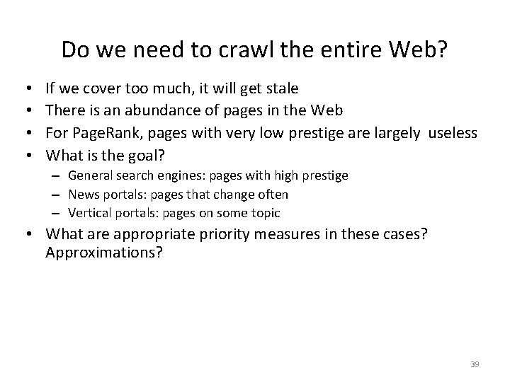 Do we need to crawl the entire Web? • • If we cover too