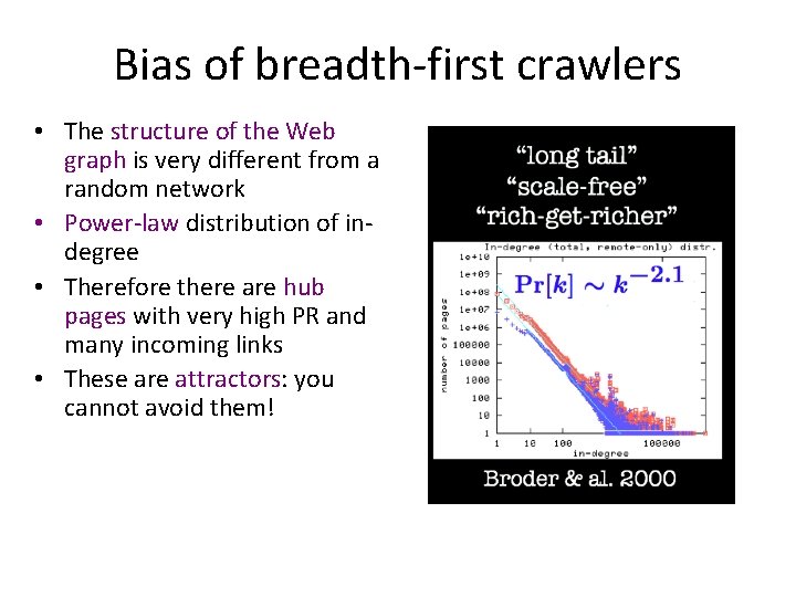 Bias of breadth-first crawlers • The structure of the Web graph is very different