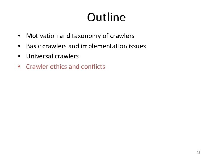 Outline • • Motivation and taxonomy of crawlers Basic crawlers and implementation issues Universal