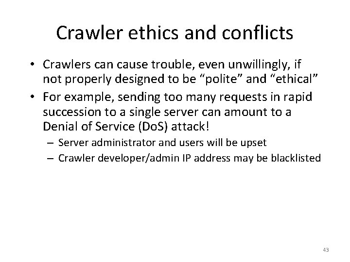 Crawler ethics and conflicts • Crawlers can cause trouble, even unwillingly, if not properly