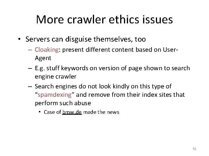 More crawler ethics issues • Servers can disguise themselves, too – Cloaking: present different