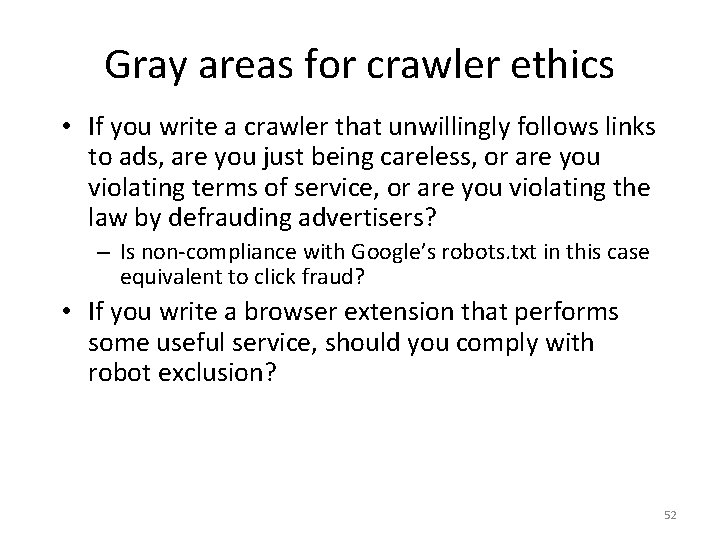 Gray areas for crawler ethics • If you write a crawler that unwillingly follows