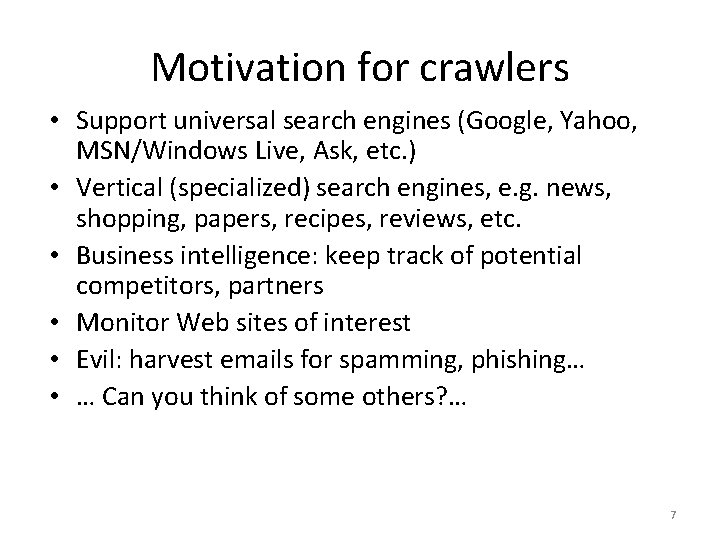 Motivation for crawlers • Support universal search engines (Google, Yahoo, MSN/Windows Live, Ask, etc.