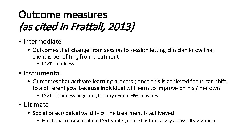 Outcome measures (as cited in Frattali, 2013) • Intermediate • Outcomes that change from