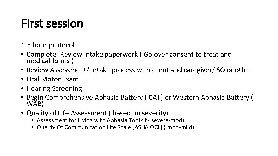 First session 1. 5 hour protocol • Complete- Review Intake paperwork ( Go over