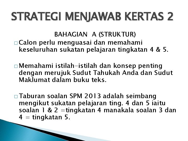 STRATEGI MENJAWAB KERTAS 2 BAHAGIAN A (STRUKTUR) � Calon perlu menguasai dan memahami keseluruhan