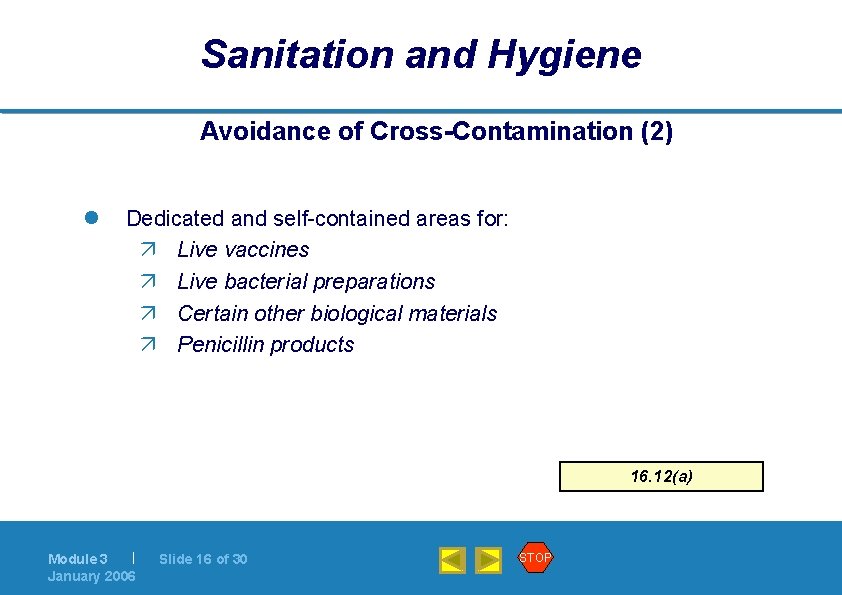 Sanitation and Hygiene Avoidance of Cross-Contamination (2) l Dedicated and self-contained areas for: ä