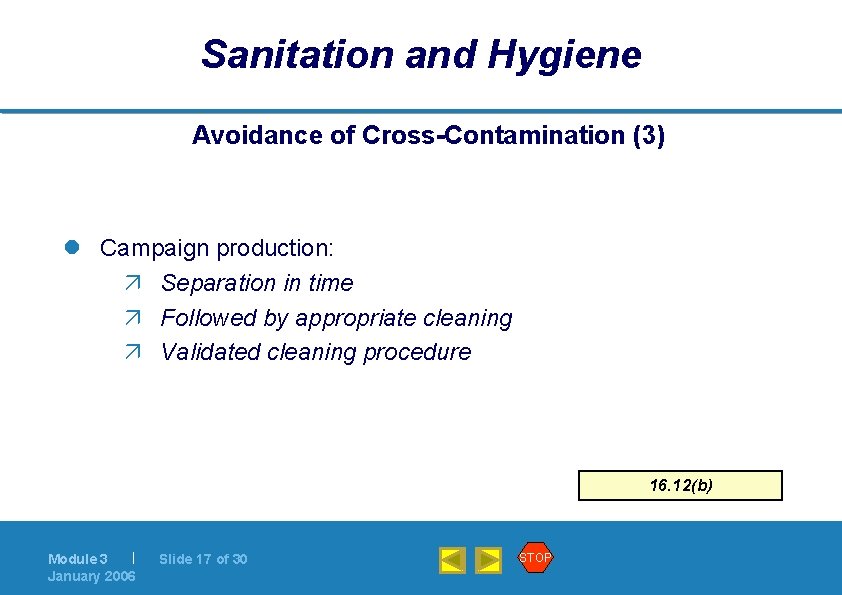 Sanitation and Hygiene Avoidance of Cross-Contamination (3) l Campaign production: ä Separation in time