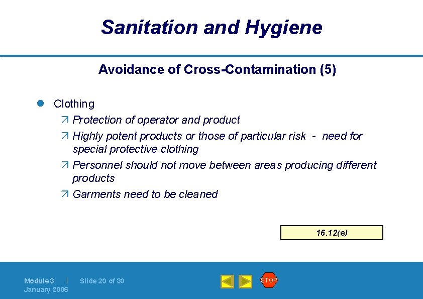 Sanitation and Hygiene Avoidance of Cross-Contamination (5) l Clothing ä Protection of operator and