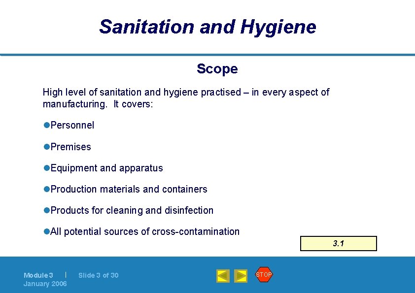 Sanitation and Hygiene Scope High level of sanitation and hygiene practised – in every