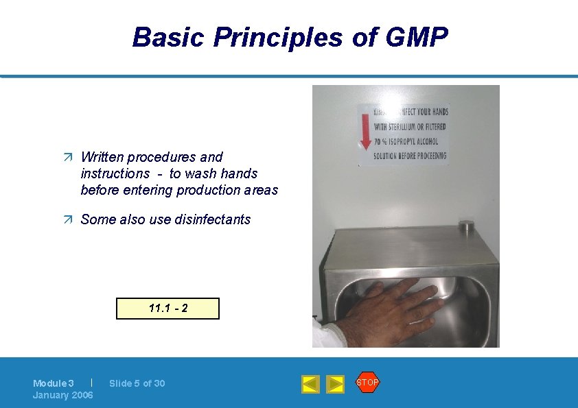 Basic Principles of GMP ä Written procedures and instructions - to wash hands before