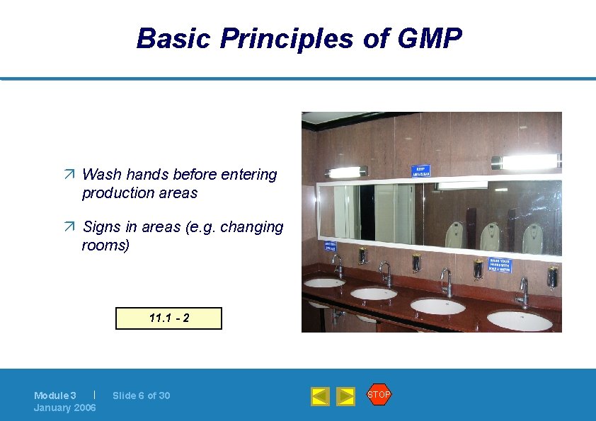 Basic Principles of GMP ä Wash hands before entering production areas ä Signs in