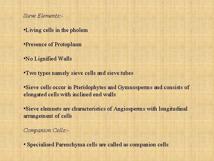 Sieve Elements: - • Living cells in the pholem • Presence of Protoplasm •