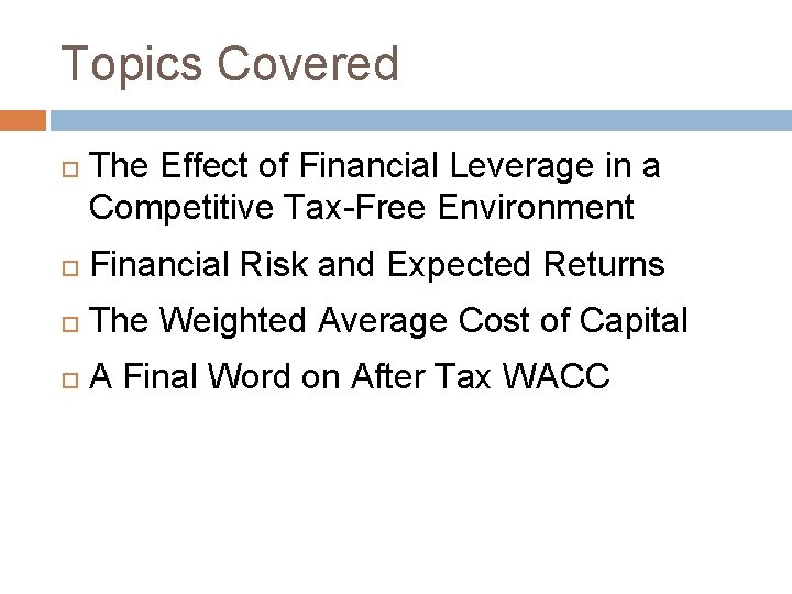 Topics Covered The Effect of Financial Leverage in a Competitive Tax-Free Environment Financial Risk
