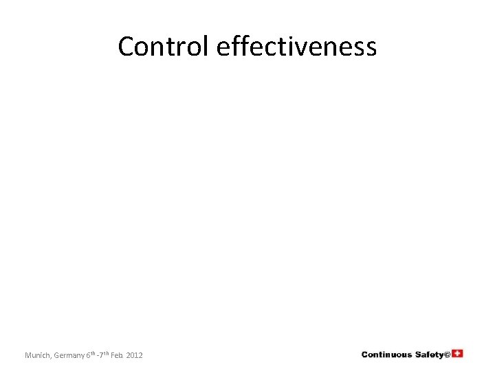 Control effectiveness Munich, Germany 6 th -7 th Feb. 2012 