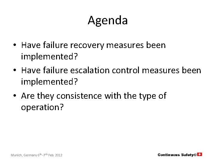 Agenda • Have failure recovery measures been implemented? • Have failure escalation control measures