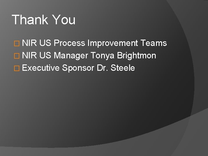 Thank You � NIR US Process Improvement Teams � NIR US Manager Tonya Brightmon