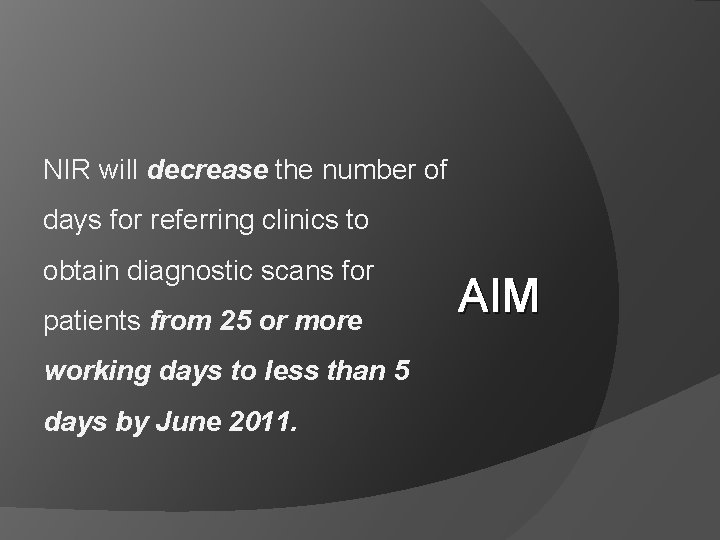 NIR will decrease the number of days for referring clinics to obtain diagnostic scans