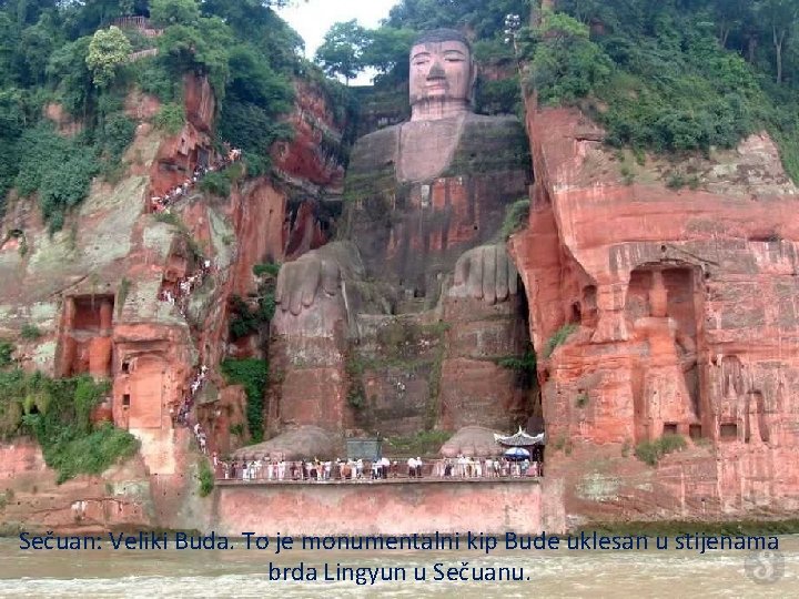 Sečuan: Veliki Buda. To je monumentalni kip Bude uklesan u stijenama brda Lingyun u