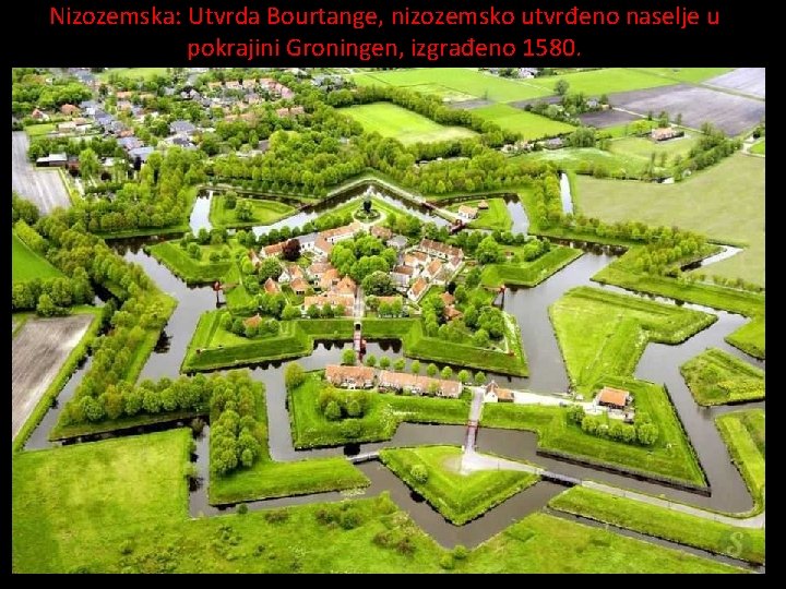 Nizozemska: Utvrda Bourtange, nizozemsko utvrđeno naselje u pokrajini Groningen, izgrađeno 1580. 