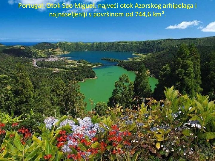 Portugal: Otok Sao Miguel, najveći otok Azorskog arhipelaga i najnaseljeniji s površinom od 744,