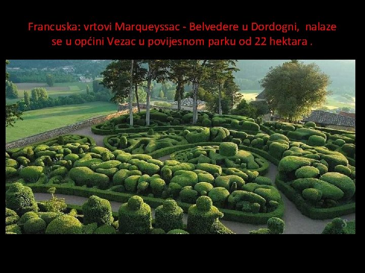 Francuska: vrtovi Marqueyssac - Belvedere u Dordogni, nalaze se u općini Vezac u povijesnom