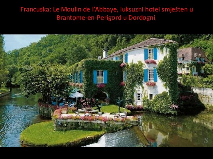 Francuska: Le Moulin de l'Abbaye, luksuzni hotel smješten u Brantome-en-Perigord u Dordogni. 