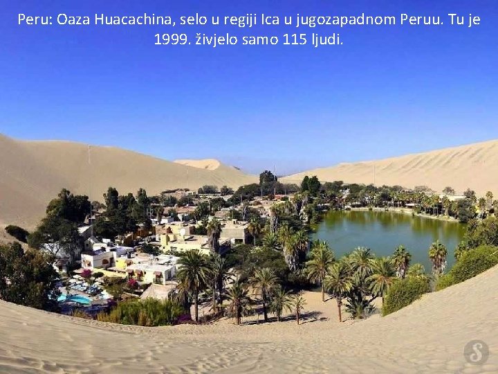 Peru: Oaza Huacachina, selo u regiji Ica u jugozapadnom Peruu. Tu je 1999. živjelo