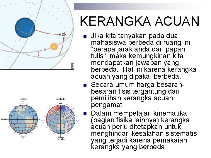 KERANGKA ACUAN n n n Jika kita tanyakan pada dua mahasiswa berbeda di ruang